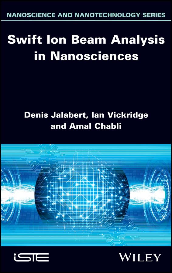 Swift Ion Beam Analysis in Nanosciences by Amal Chabli, Denis Jalabert, Ian Vickridge