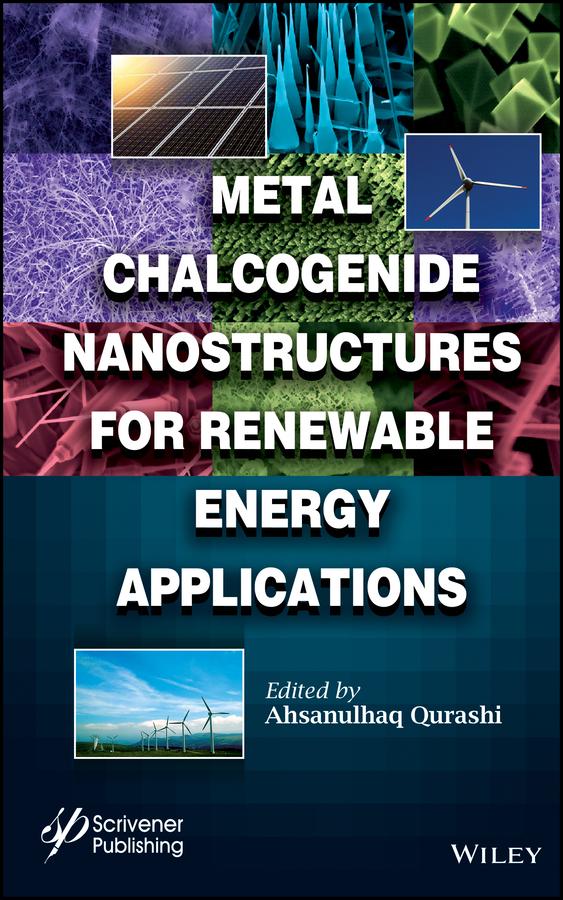 Metal Chalcogenide Nanostructures for Renewable Energy Applications by Ahsanulhaq Qurashi