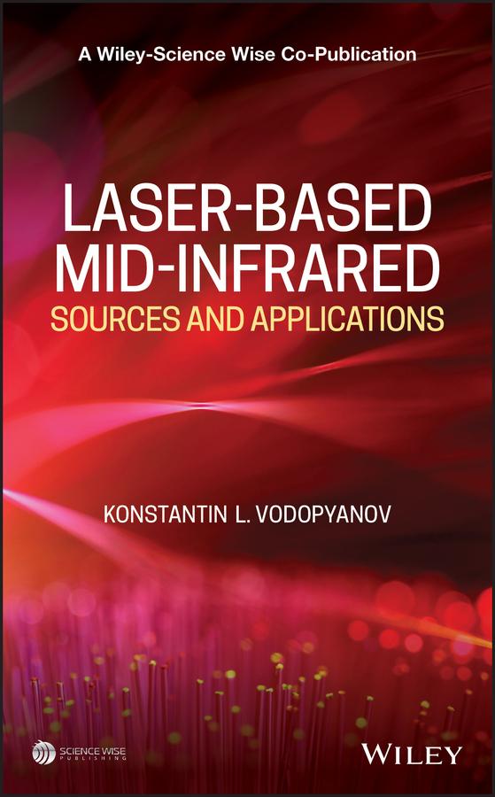 Laser-based Mid-infrared Sources and Applications by Konstantin L. Vodopyanov