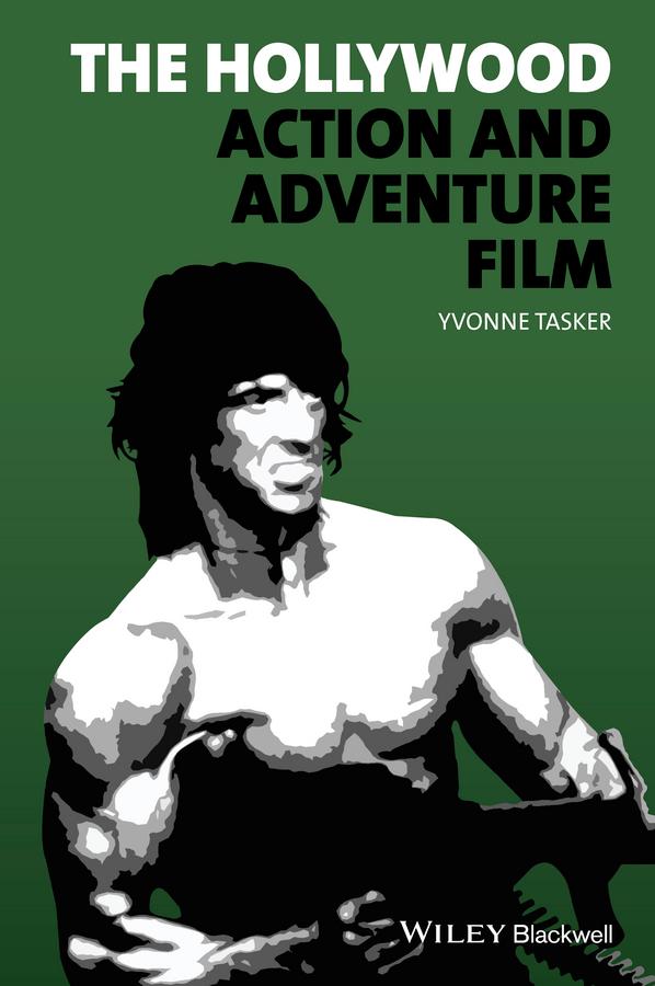 The Hollywood Action and Adventure Film by Yvonne Tasker