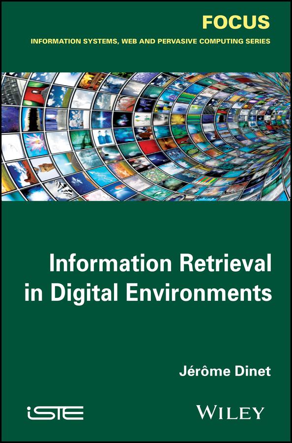 Information Retrieval in Digital Environments by Jerome Dinet