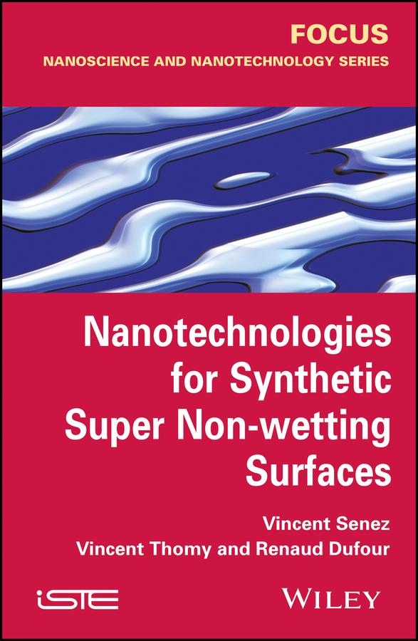 Nanotechnologies for Synthetic Super Non-wetting Surfaces by Renaud Dufour, Vincent Senez, Vincent Thomy