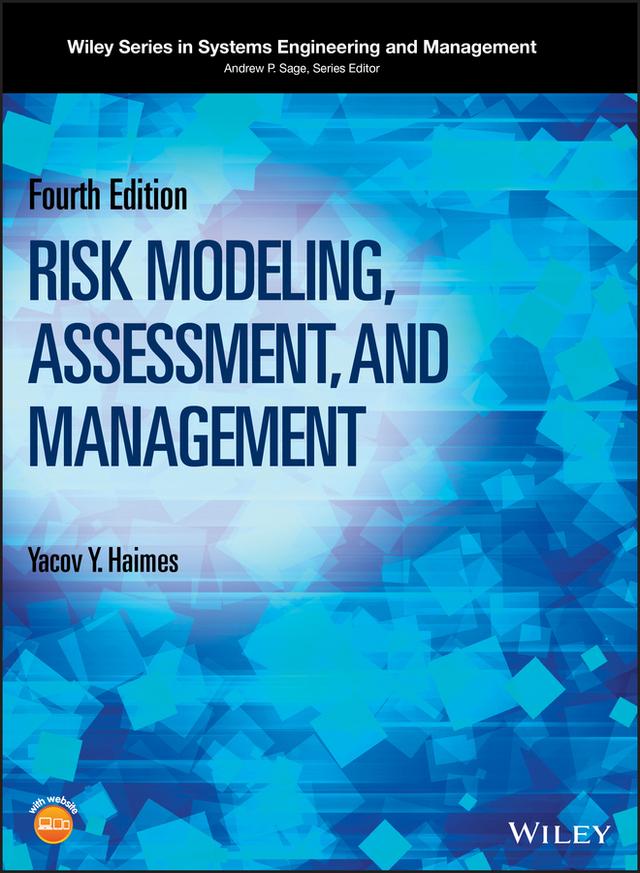 Risk Modeling, Assessment, and Management by Andrew P. Sage, Yacov Y. Haimes