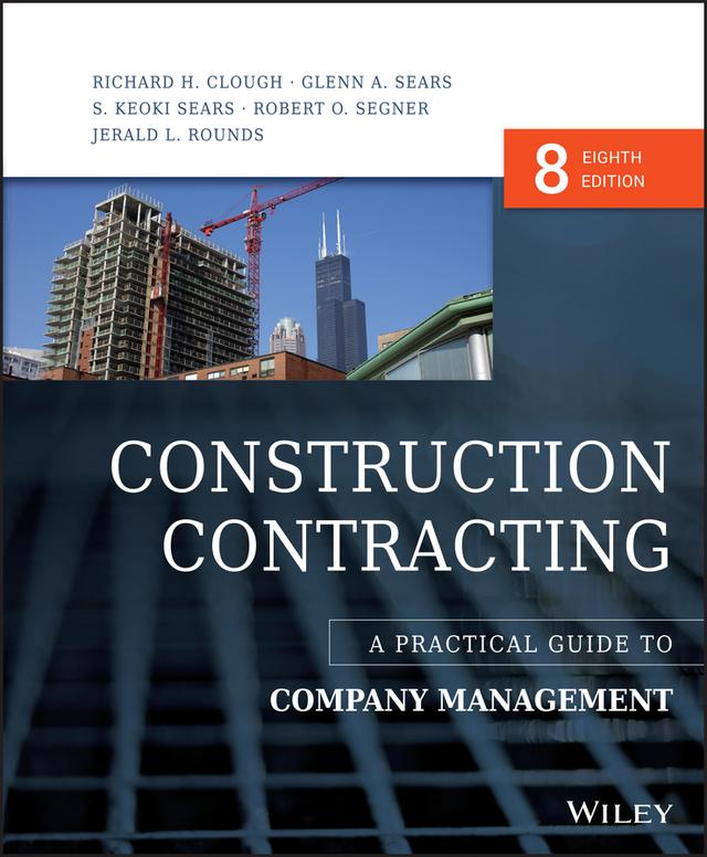 Construction Contracting by Glenn A. Sears, Jerald L. Rounds, Richard H. Clough, Robert O. Segner, S. Keoki Sears