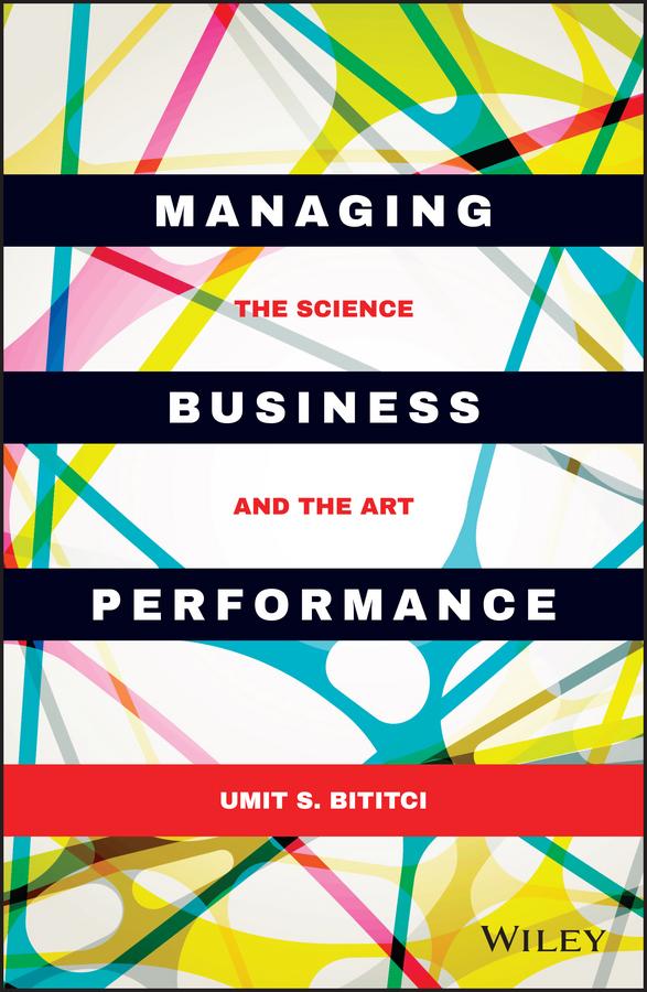 Managing Business Performance by Umit S. Bititci