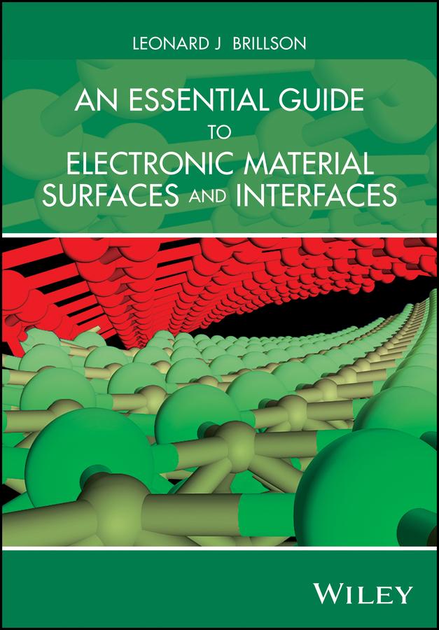 An Essential Guide to Electronic Material Surfaces and Interfaces by Leonard J. Brillson