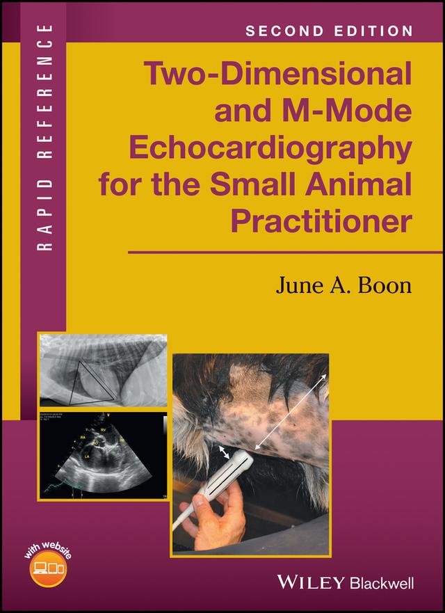 Two-Dimensional and M-Mode Echocardiography for the Small Animal Practitioner by June A. Boon