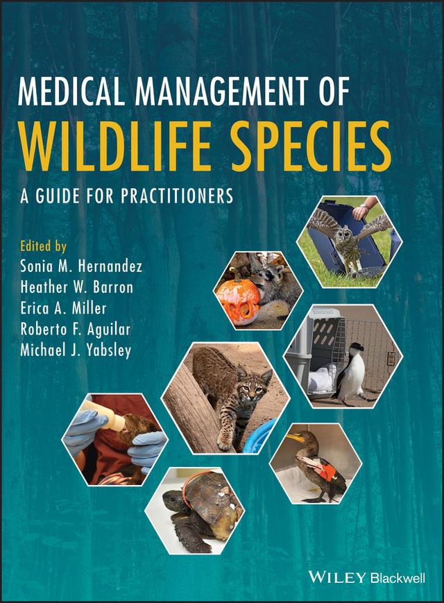 Medical Management of Wildlife Species by Erica A. Miller, Heather W. Barron, Michael J. Yabsley, Roberto F. Aguilar, Sonia M. Hernandez