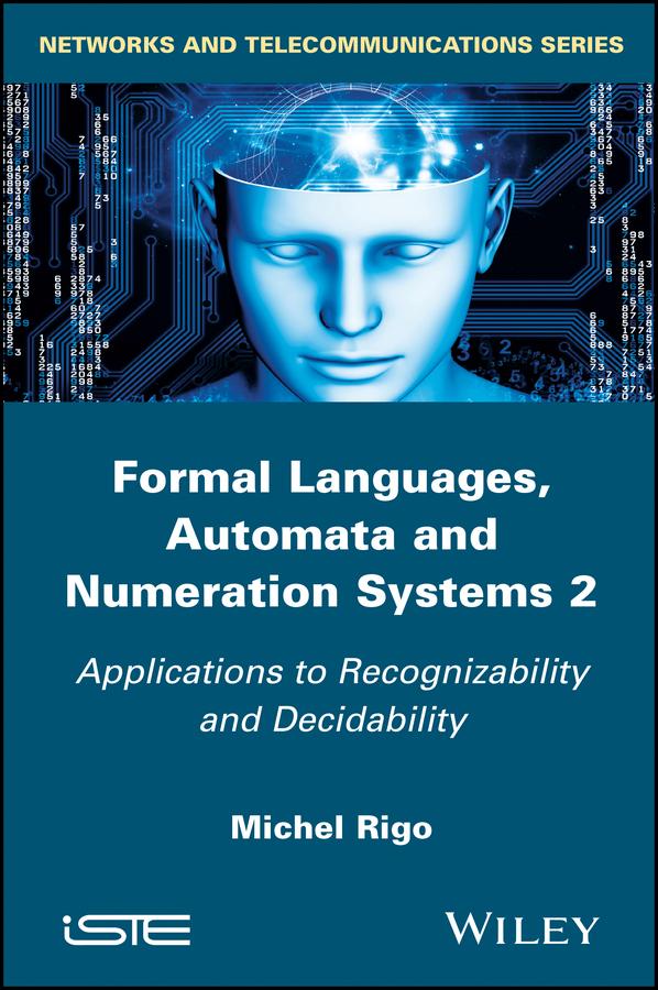 Formal Languages, Automata and Numeration Systems 2 by Michel Rigo