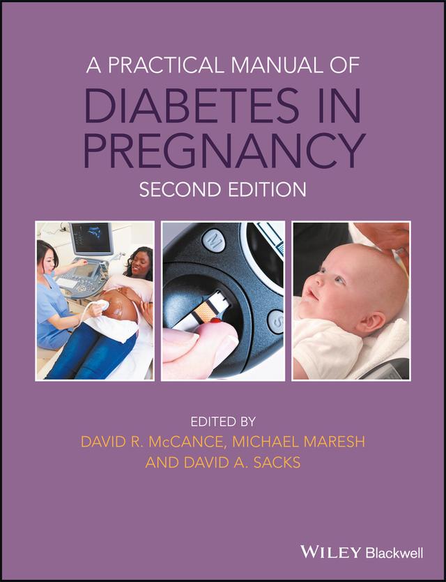 A Practical Manual of Diabetes in Pregnancy by David A. Sacks, David McCance, Michael Maresh