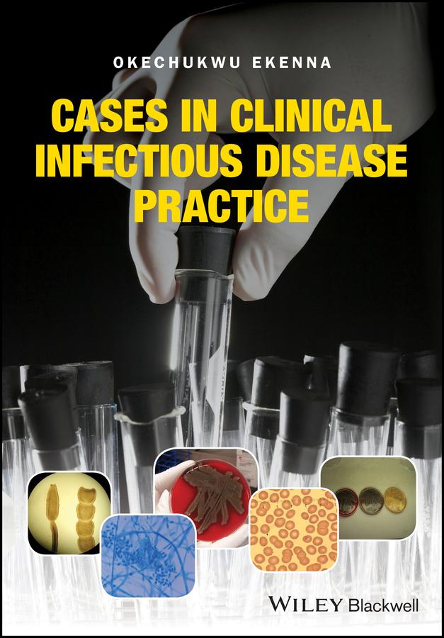 Cases in Clinical Infectious Disease Practice by Okechukwu Ekenna