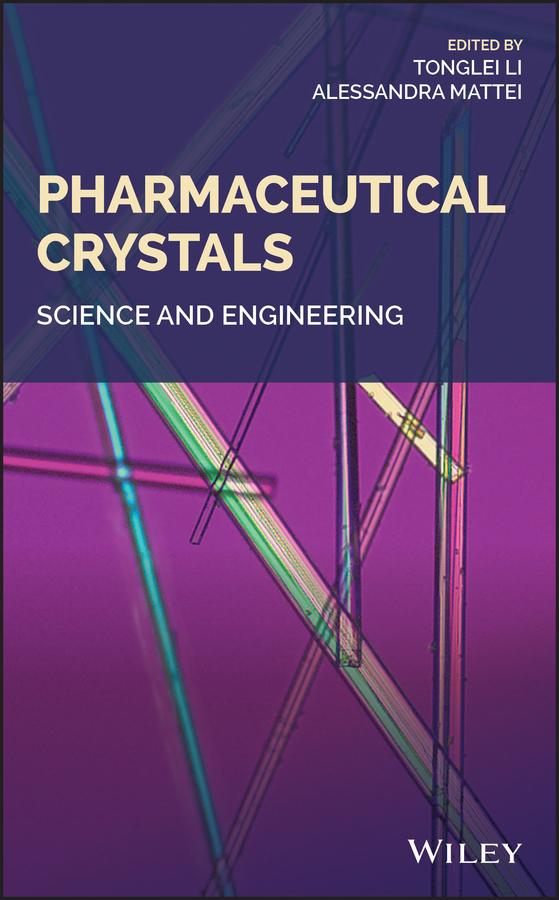 Pharmaceutical Crystals by Alessandra Mattei, Tong Li