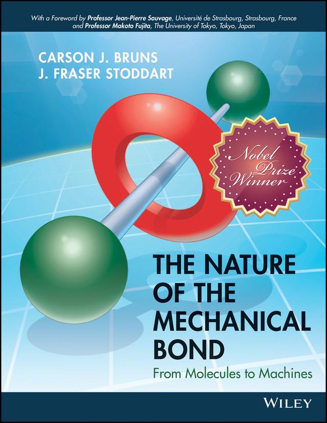 The Nature of the Mechanical Bond by Carson J. Bruns, J. Fraser Stoddart