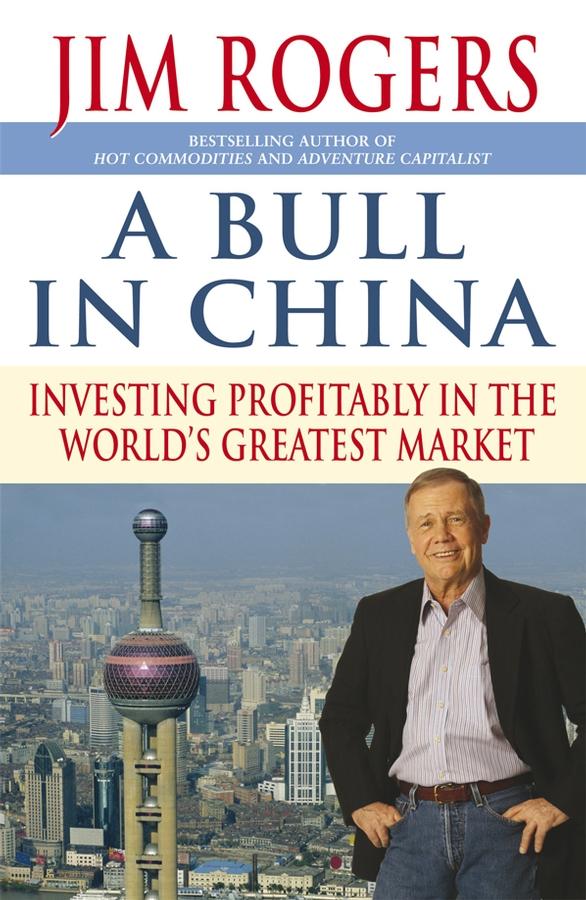 A Bull in China by Jim Rogers