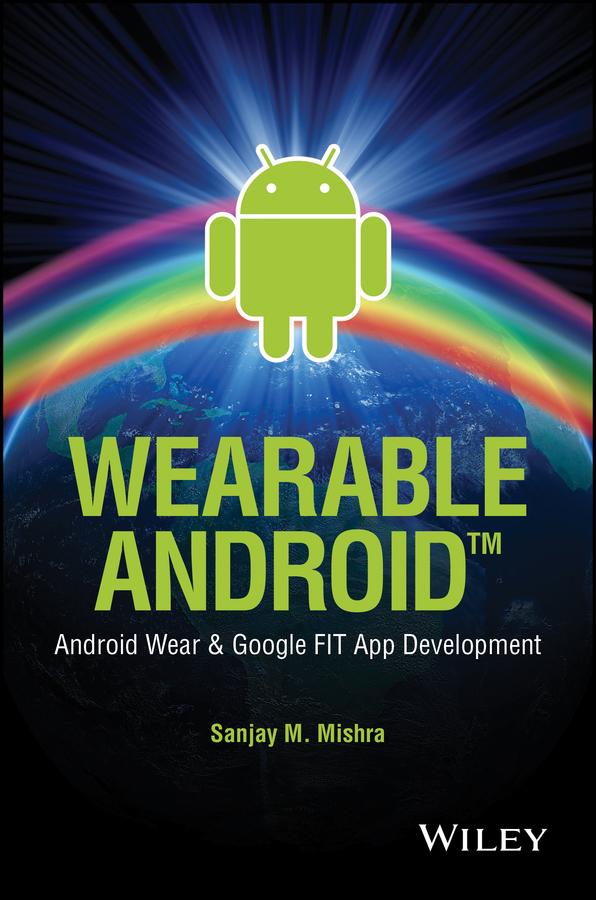Wearable Android by Sanjay M. Mishra
