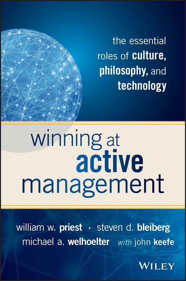 Winning at Active Management by John Keefe, Michael A. Welhoelter, Steven D. Bleiberg, William W. Priest
