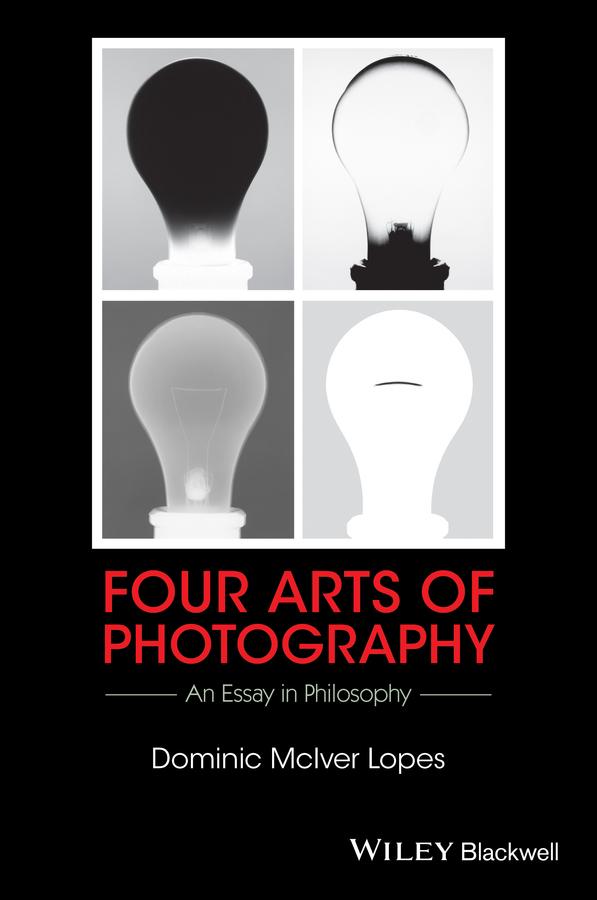 Four Arts of Photography by Dominic McIver Lopes