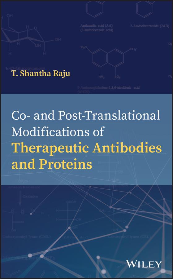 Co- and Post-Translational Modifications of Therapeutic Antibodies and Proteins by T. Shantha Raju