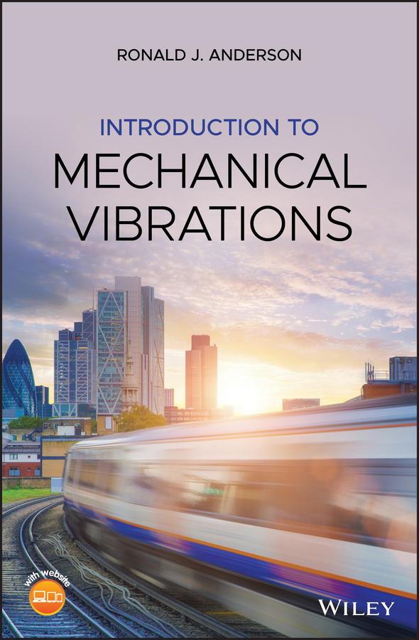 Introduction to Mechanical Vibrations by Ronald J. Anderson