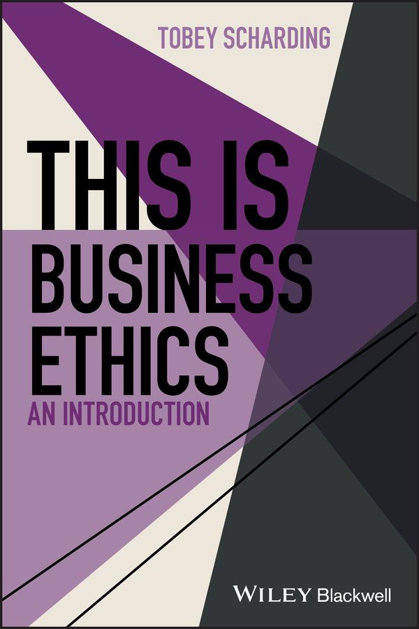 This is Business Ethics by Tobey Scharding