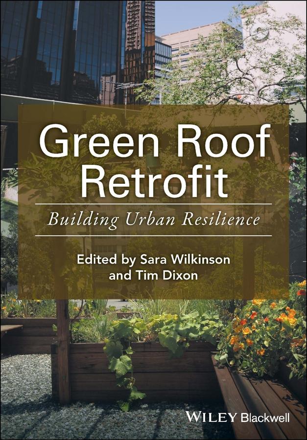 Green Roof Retrofit by Sara J. Wilkinson, Tim Dixon