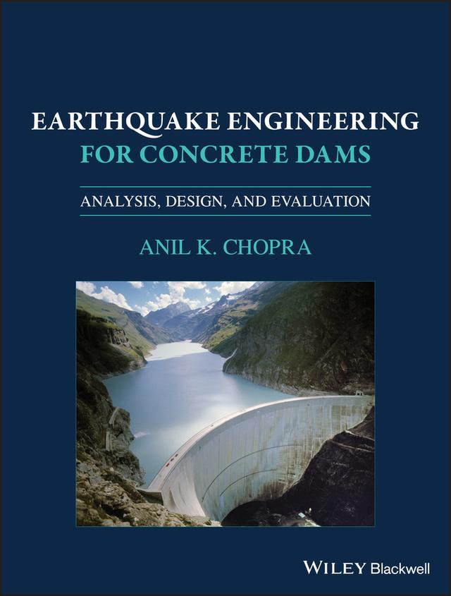 Earthquake Engineering for Concrete Dams by Anil K. Chopra
