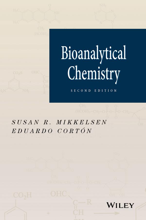 Bioanalytical Chemistry by Eduardo Cortón, Susan R. Mikkelsen
