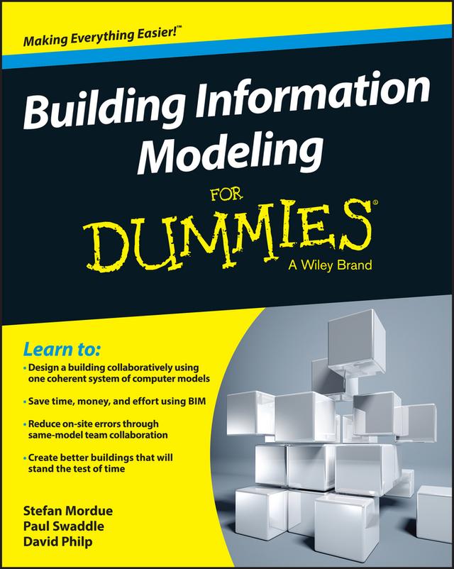 Building Information Modeling For Dummies by David Philp, Paul Swaddle, Stefan Mordue