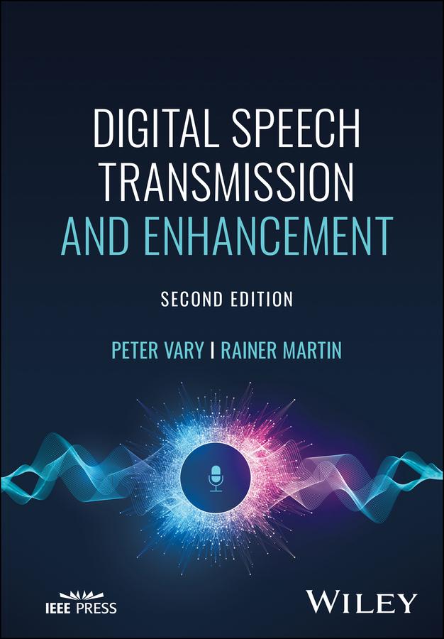 Digital Speech Transmission and Enhancement by Peter Vary, Rainer Martin