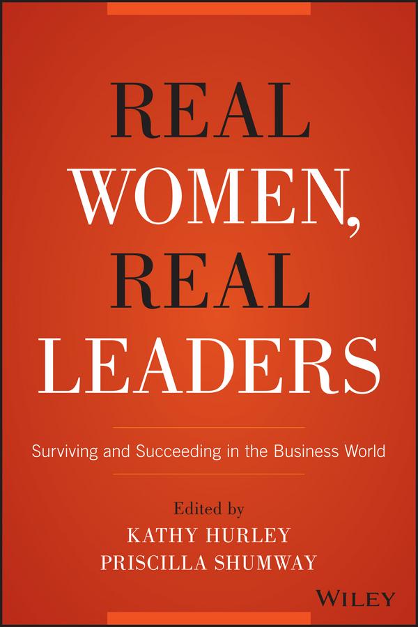 Real Women, Real Leaders by Kathleen Hurley, Priscilla Shumway