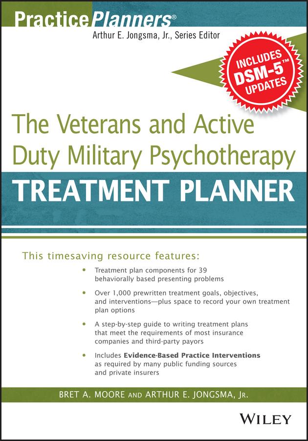 The Veterans and Active Duty Military Psychotherapy Treatment Planner, with DSM-5 Updates by Bret A. Moore, David J. Berghuis