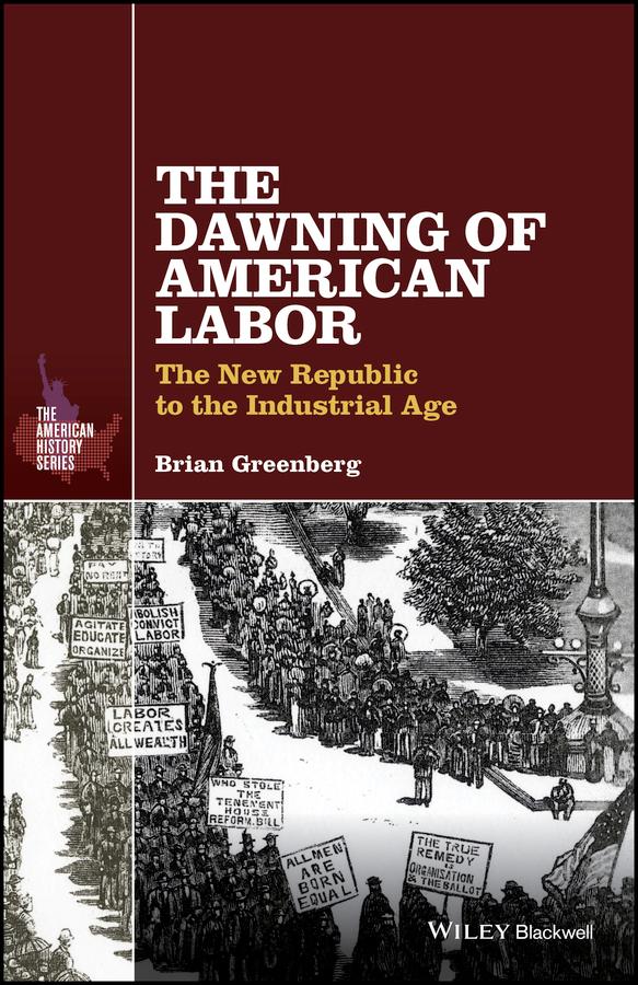 The Dawning of American Labor by Brian Greenberg