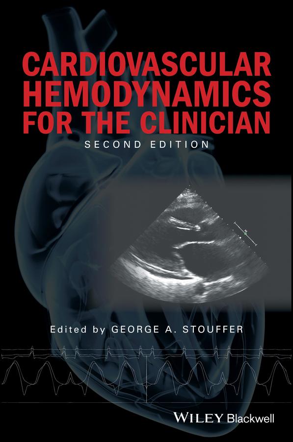 Cardiovascular Hemodynamics for the Clinician by George A. Stouffer