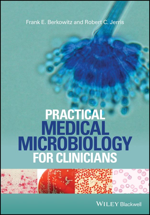 Practical Medical Microbiology for Clinicians by Frank E. Berkowitz, Robert C. Jerris