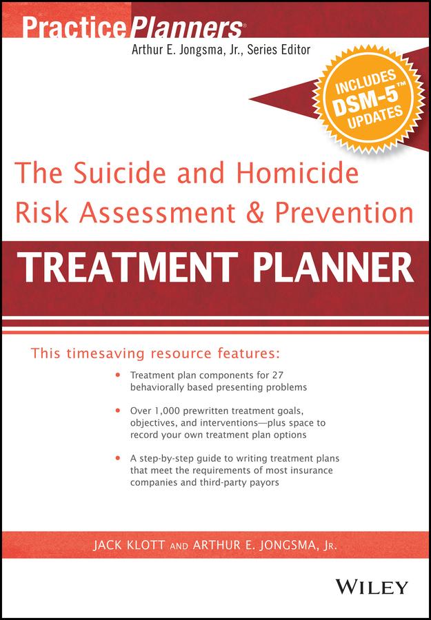 The Suicide and Homicide Risk Assessment and Prevention Treatment Planner, with DSM-5 Updates by David J. Berghuis, Jack Klott