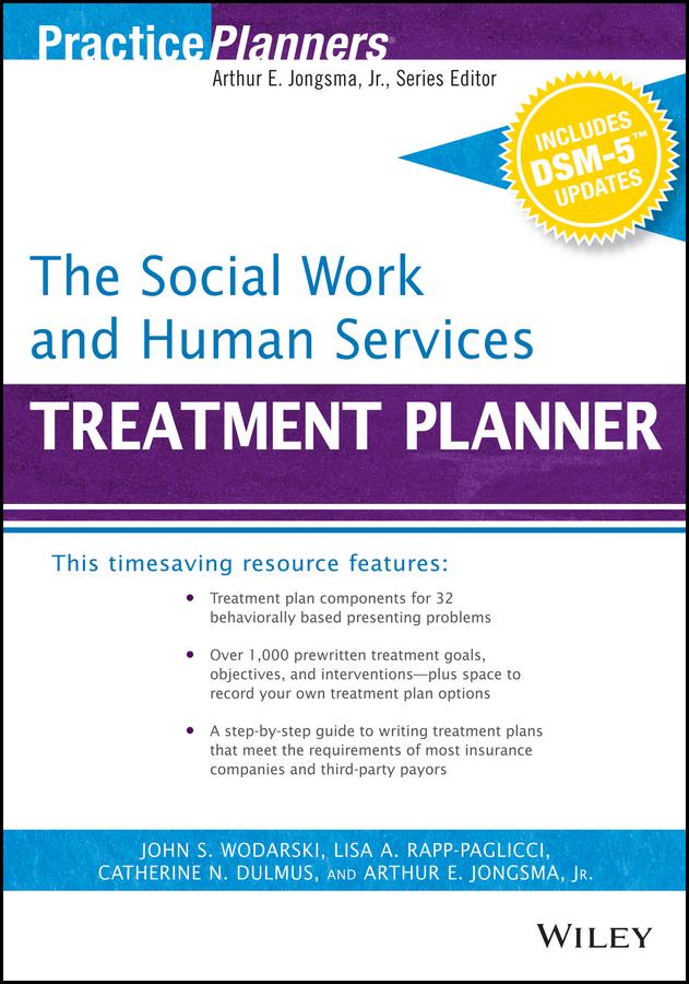 The Social Work and Human Services Treatment Planner, with DSM 5 Updates by Catherine N. Dulmus, David J. Berghuis, John S. Wodarski, Lisa A. Rapp-Paglicci