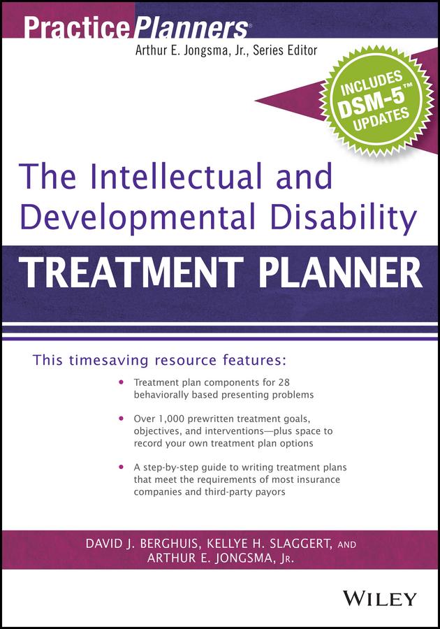 The Intellectual and Developmental Disability Treatment Planner, with DSM 5 Updates by Arthur E. Jongsma, Jr., David J. Berghuis, Kellye H. Slaggert