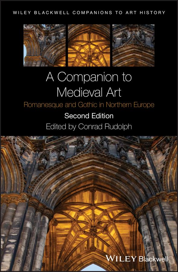 A Companion to Medieval Art by Conrad Rudolph, Dana Arnold