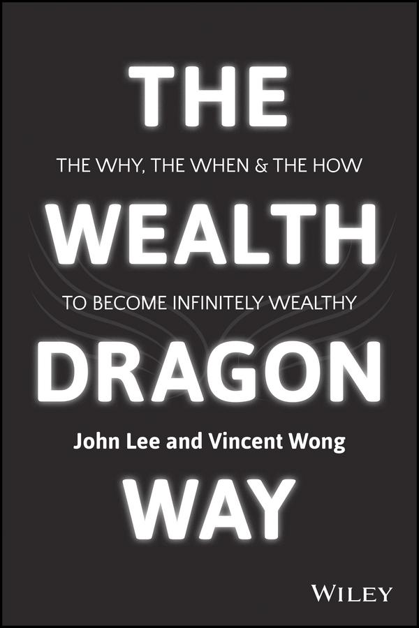 The Wealth Dragon Way by John Lee, Vincent Wong