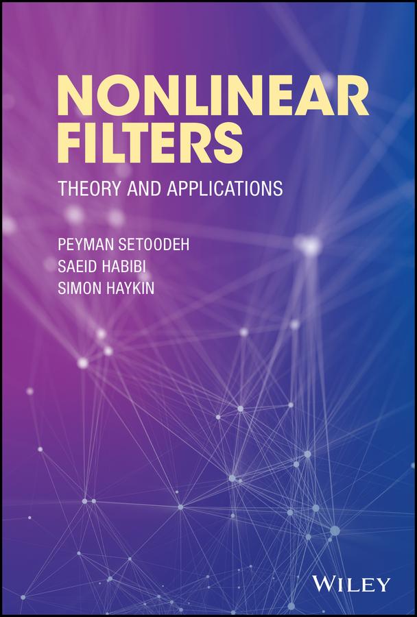 Nonlinear Filters by Peyman Setoodeh, Saeid Habibi, Simon Haykin