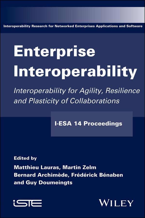Enterprise Interoperability by Bernard Archimède, Frédérick Benaben, Guy Doumeignts, Martin Zelm, Matthieu Lauras