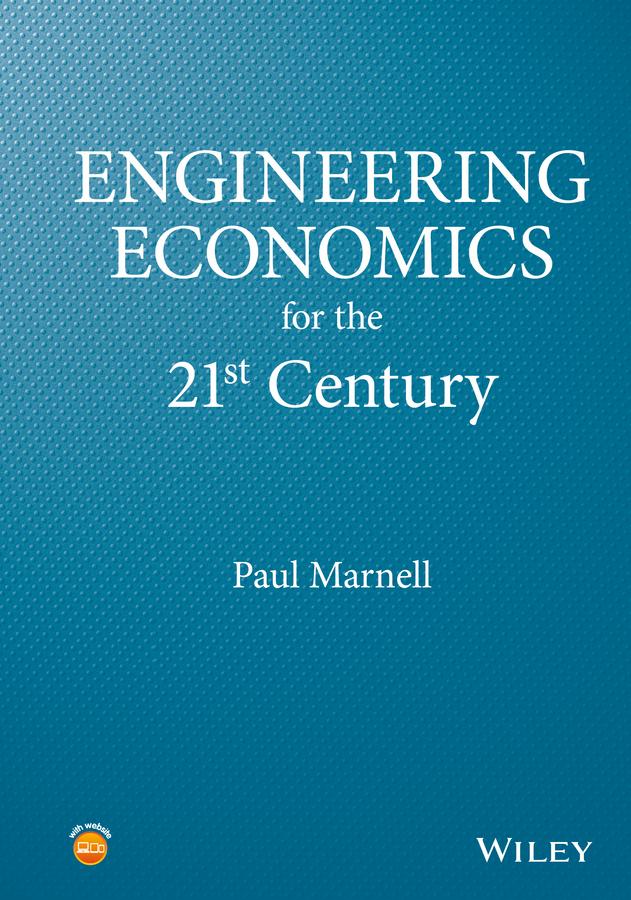 Engineering Economics for the 21st Century by Paul Marnell