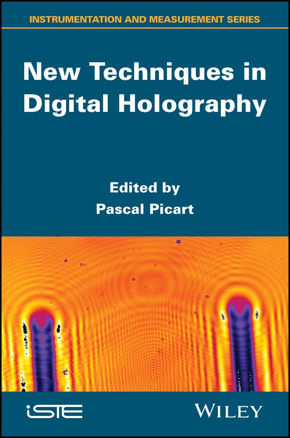 New Techniques in Digital Holography by Pascal Picart