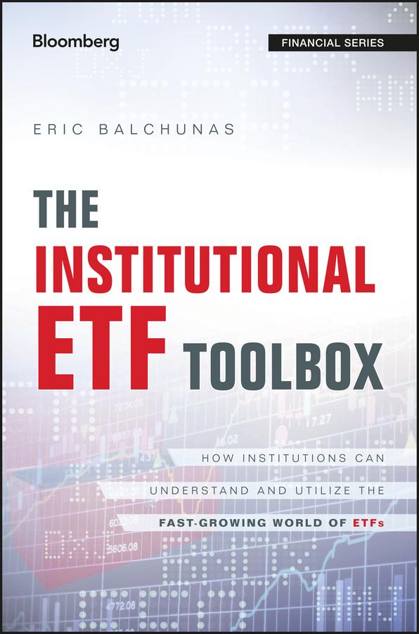 The Institutional ETF Toolbox by Eric Balchunas