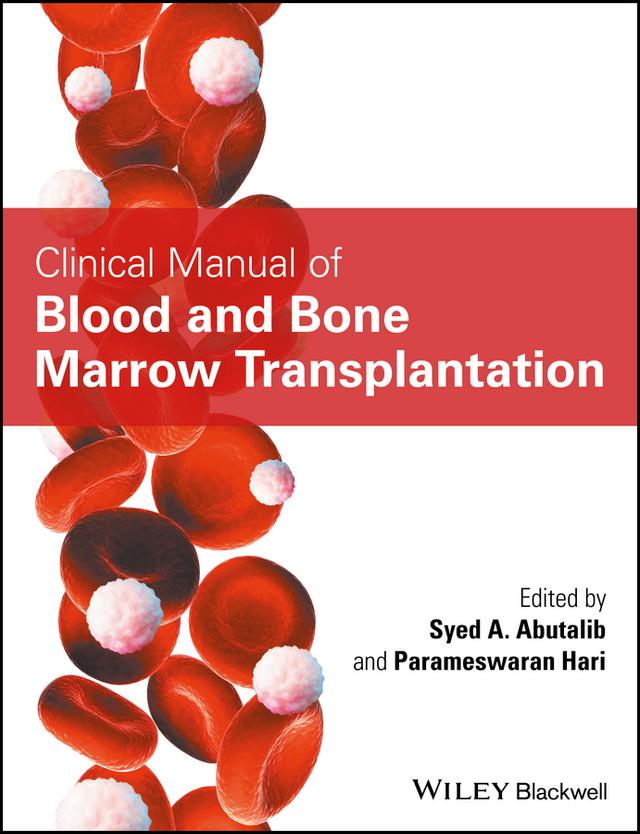Clinical Manual of Blood and Bone Marrow Transplantation by Parameswaran Hari, Syed A. Abutalib