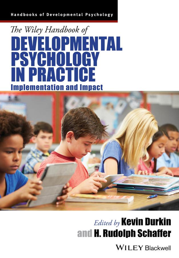 The Wiley Handbook of Developmental Psychology in Practice by H. Rudolph Schaffer, Kevin Durkin