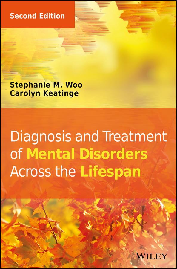Diagnosis and Treatment of Mental Disorders Across the Lifespan by Carolyn Keatinge, Stephanie M. Woo