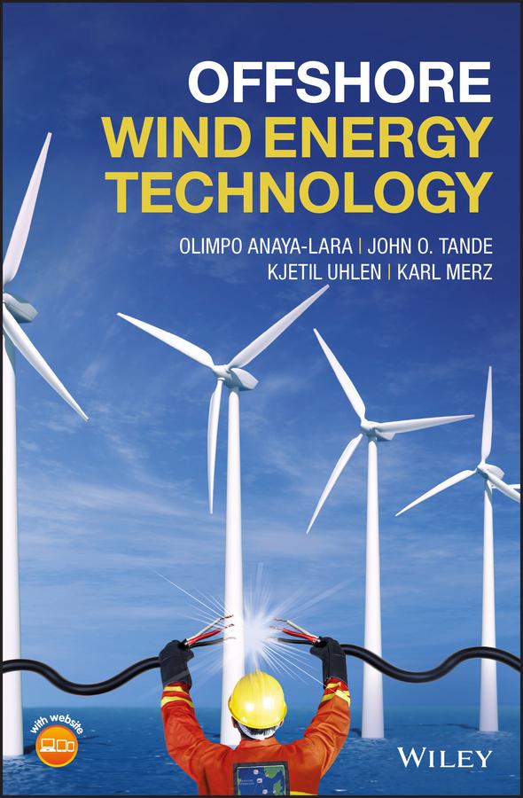 Offshore Wind Energy Technology by John Olav Tande, Karl Merz, Kjetil Uhlen, Olimpo Anaya-Lara