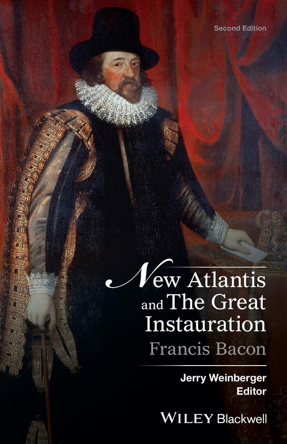 New Atlantis and The Great Instauration by Francis Bacon, Jerry Weinberger