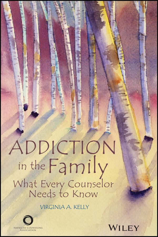 Addiction in the Family by Virginia A. Kelly